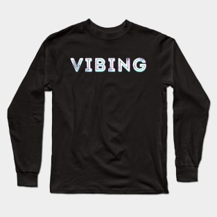VIBING Long Sleeve T-Shirt